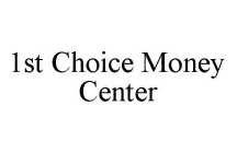 1ST CHOICE MONEY CENTER