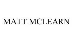 MATT MCLEARN