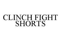 CLINCH FIGHT SHORTS