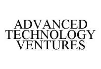 ADVANCED TECHNOLOGY VENTURES