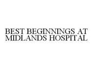 BEST BEGINNINGS AT MIDLANDS HOSPITAL