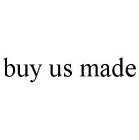 BUY US MADE