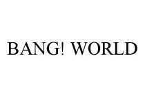 BANG! WORLD