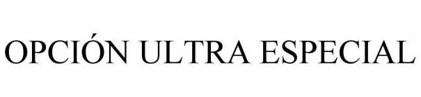 OPCIÓN ULTRA ESPECIAL