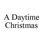 A DAYTIME CHRISTMAS