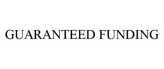 GUARANTEED FUNDING