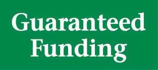 GUARANTEED FUNDING