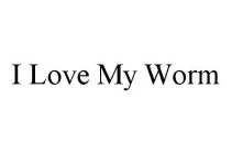 I LOVE MY WORM