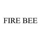 FIRE BEE