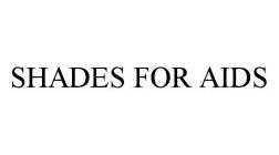 SHADES FOR AIDS