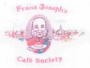 FRANZ JOSEPH'S CAFE SOCIETY
