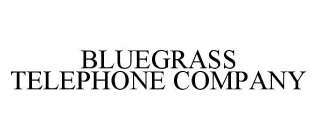 BLUEGRASS TELEPHONE COMPANY