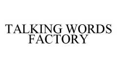 TALKING WORDS FACTORY