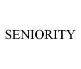 SENIORITY