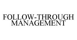 FOLLOW-THROUGH MANAGEMENT