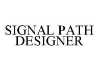 SIGNAL PATH DESIGNER