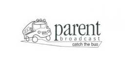 PARENT BROADCAST CATCH THE BUS