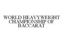 WORLD HEAVYWEIGHT CHAMPIONSHIP OF BACCARAT