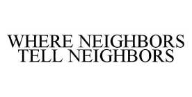 WHERE NEIGHBORS TELL NEIGHBORS