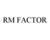 RM FACTOR