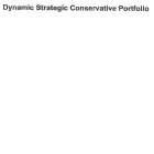 DYNAMIC STRATEGIC CONSERVATIVE PORTFOLIO