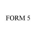 FORM 5