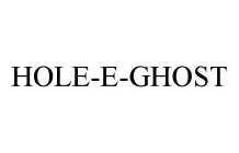 HOLE-E-GHOST