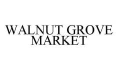 WALNUT GROVE MARKET