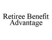 RETIREE BENEFIT ADVANTAGE