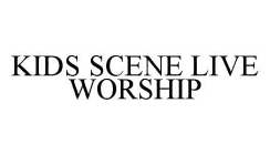 KIDS SCENE LIVE WORSHIP
