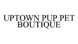 UPTOWN PUP PET BOUTIQUE