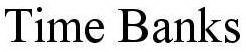 TIME BANKS