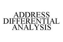 ADDRESS DIFFERENTIAL ANALYSIS
