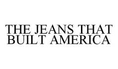 THE JEANS THAT BUILT AMERICA