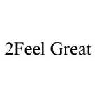 2FEEL GREAT