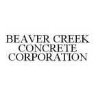 BEAVER CREEK CONCRETE CORPORATION