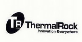 TR THERMALROCK INNOVATION EVERYWHERE