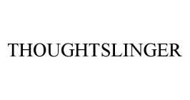 THOUGHTSLINGER