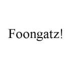 FOONGATZ!