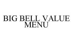 BIG BELL VALUE MENU