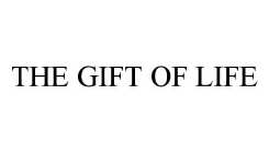 THE GIFT OF LIFE