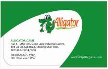 ALLIGATOR WWW.ALLIGATORGAME.COM ALLIGATOR GAME FLAT 4, 10TH FLOOR, GOOD LUCK INDUSTRIAL CENTRE, 808 LAI CHI KOK ROAD, CHEUNG SHAN WAN, KOWLOON, HONG KONG TEL: (852) 2770-9887 FAX: (852) 2507-5907