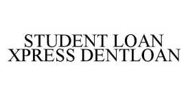 STUDENT LOAN XPRESS DENTLOAN