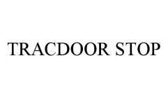 TRACDOOR STOP