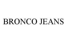 BRONCO JEANS