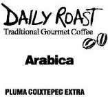 DAILY ROAST TRADITIONAL GOURMET COFFEE ARABICA PLUMA COIXTEPEC EXTRA