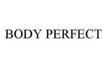 BODY PERFECT