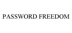 PASSWORD FREEDOM