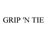 GRIP 'N TIE