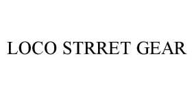 LOCO STRRET GEAR